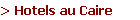 > Hotels au Caire
