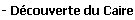 - Découverte du Caire